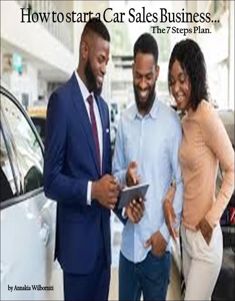 How to Start a Car Sales Business...The 7 Steps Plan.